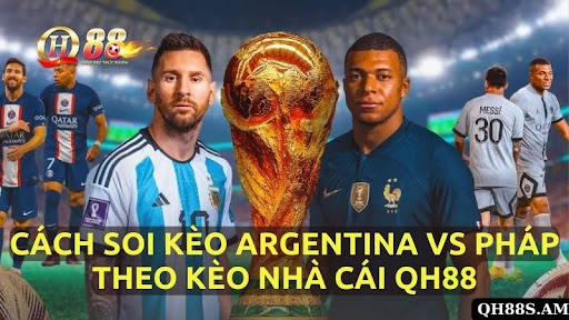 Cách soi kèo Argentina vs Pháp theo kèo nhà cái QH88