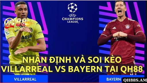 Nhận Định Và Soi Kèo Villarreal Vs Bayern Tại QH88