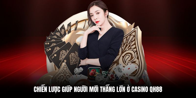 Mẹo chơi hiệu quả cho người mới tại casino QH88Mẹo chơi hiệu quả cho người mới tại casino QH88
