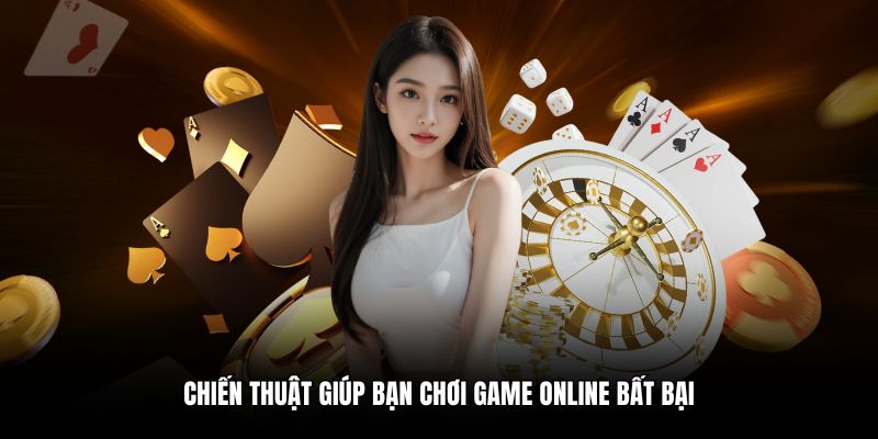 Một số chiến thuật chơi game giúp bạn tăng tỷ lệ thắng