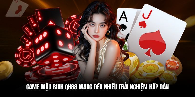 Sơ lược về game bài mậu binh QH88 đang hot năm 2025