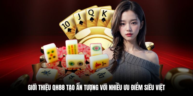 Ưu điểm nổi bật của QH88 thu hút khách hàng