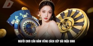 Các thông tin cần biết về luật chơi mậu binh trực tuyến