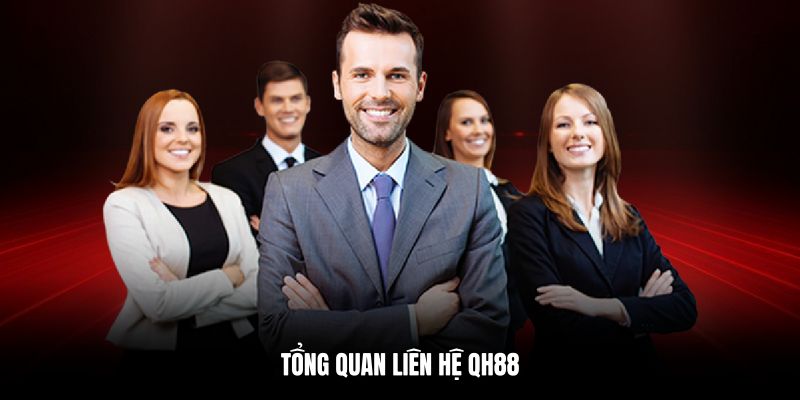 Tổng quan về các kênh liên hệ QH88