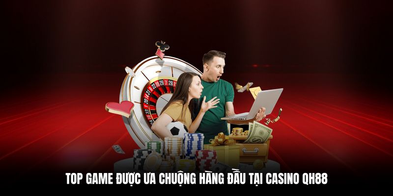 Các trò chơi hấp dẫn top đầu tại QH88 casino